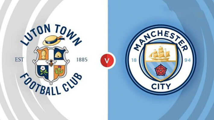 Nhận định trận đấu Luton vs Man City