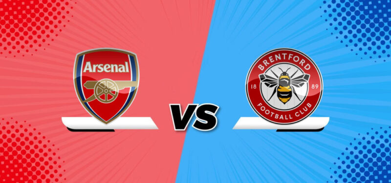 Nhận định trận đấu Arsenal vs Brentford