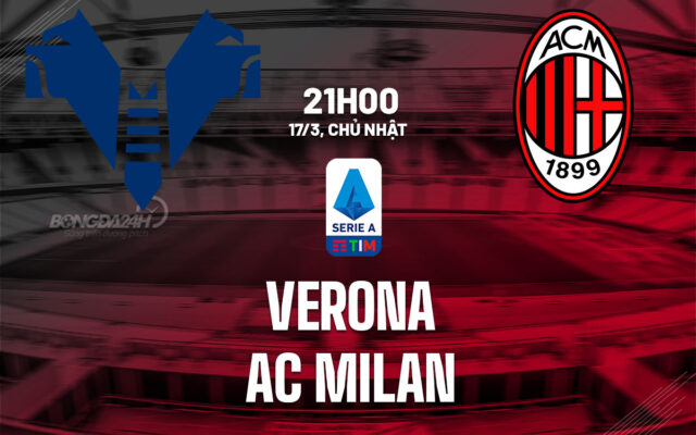 Nhận định trận đấu Hellas Verona vs Milan