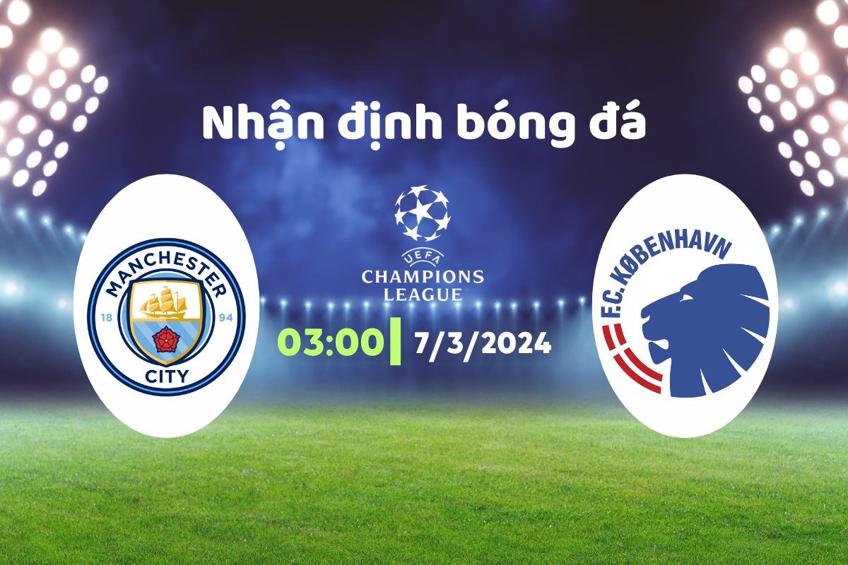 Nhận định trận đấu Man City vs Copenhagen