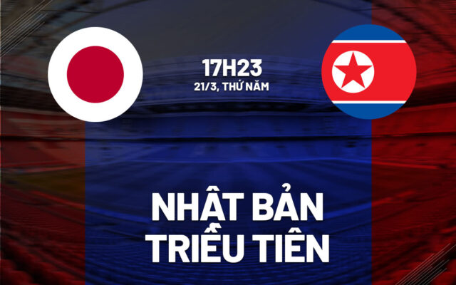 Nhận định trận đấu Nhật Bản vs Triều Tiên