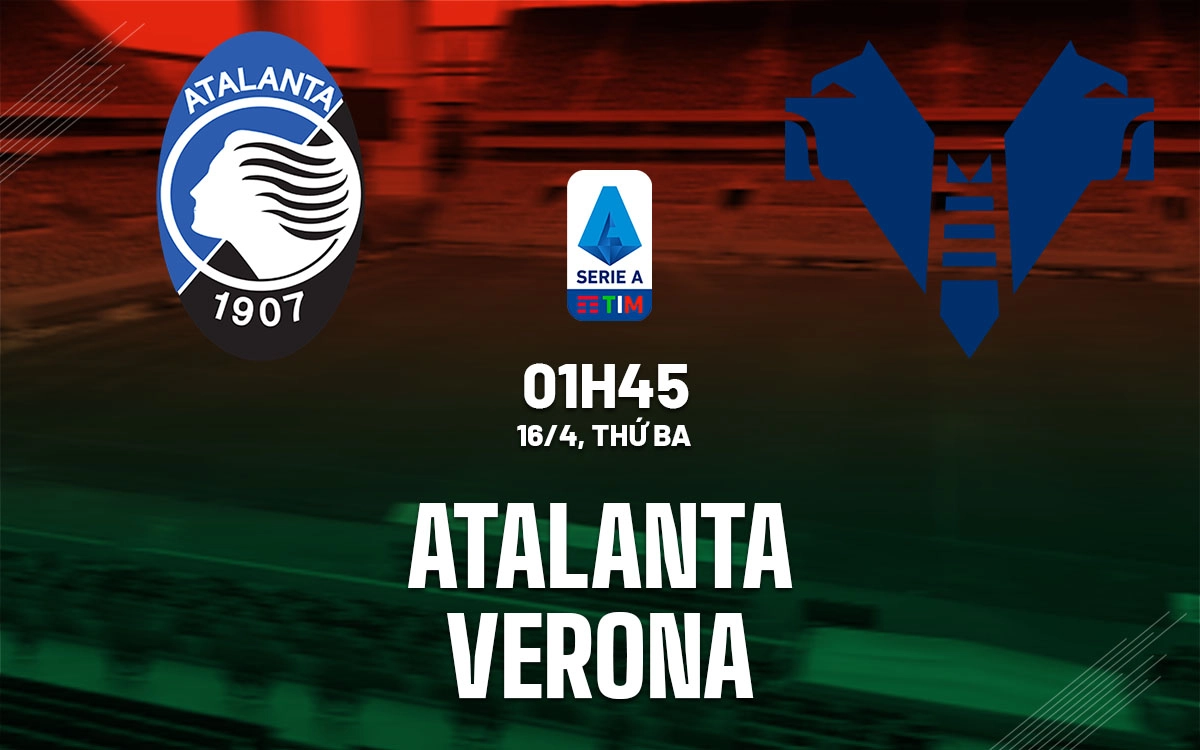 Nhận định trận đấu Atalanta vs Verona