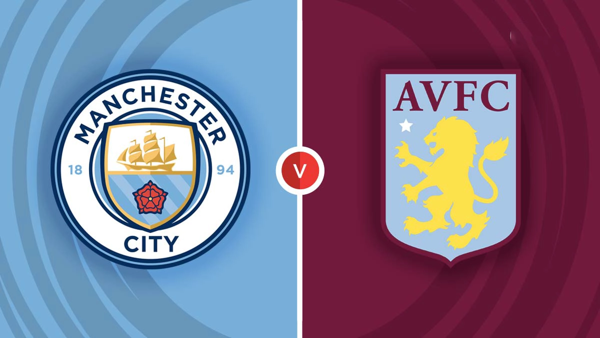 Nhận định trận đấu Man City vs Aston Villa