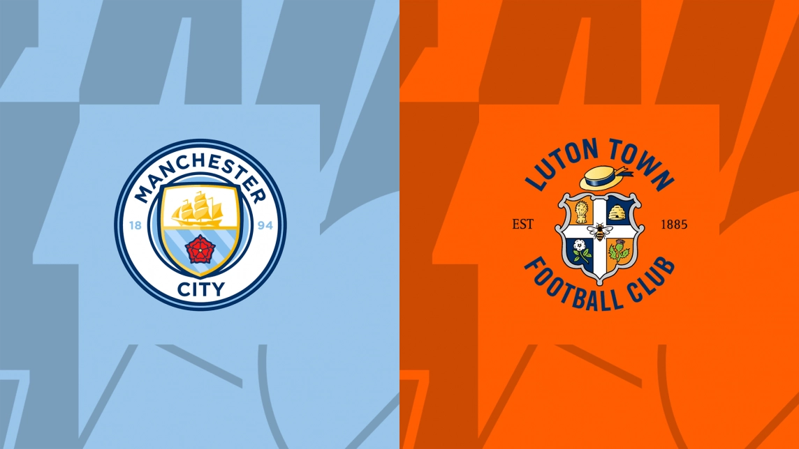 Nhận định trận đấu Man City vs Luton